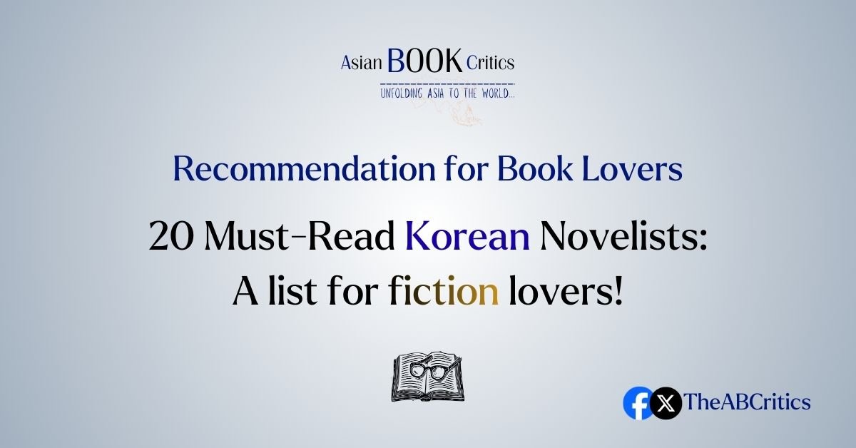 Asian Book Critics 20 Must-Read Korean Novelists: A list for fiction lovers!