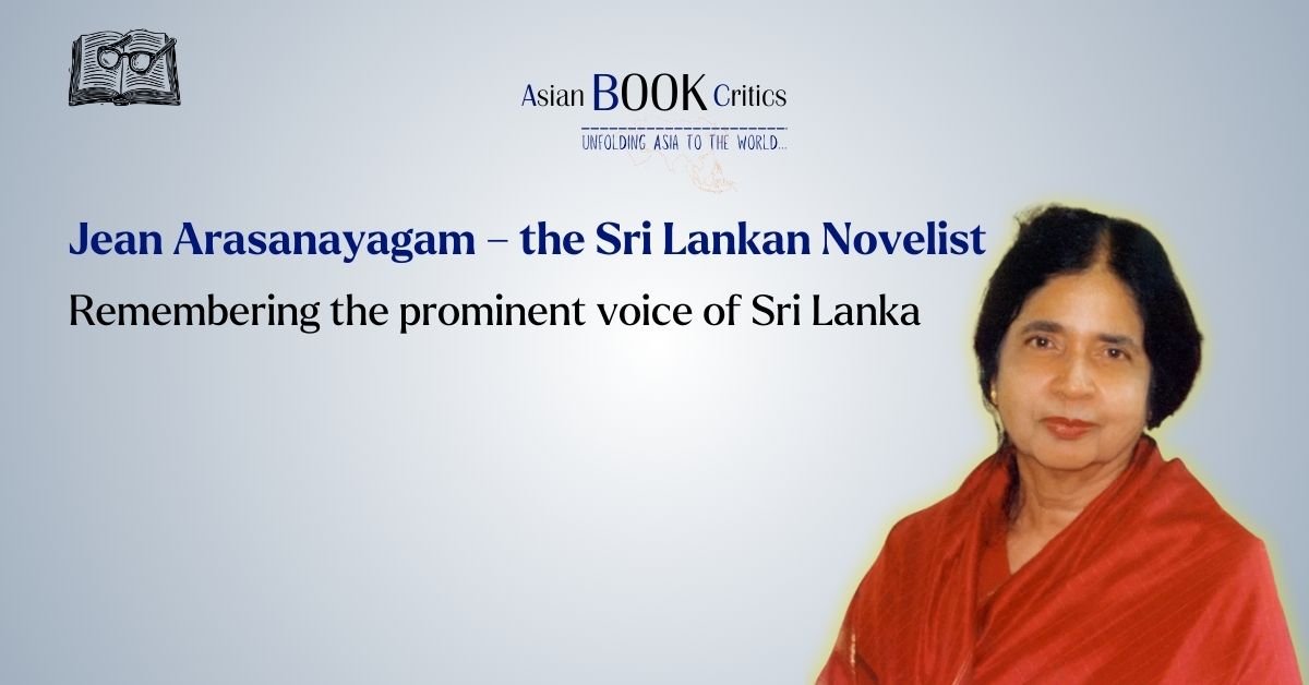 Jean Arasanayagam – the Sri Lankan Novelist Asian Book Critics
