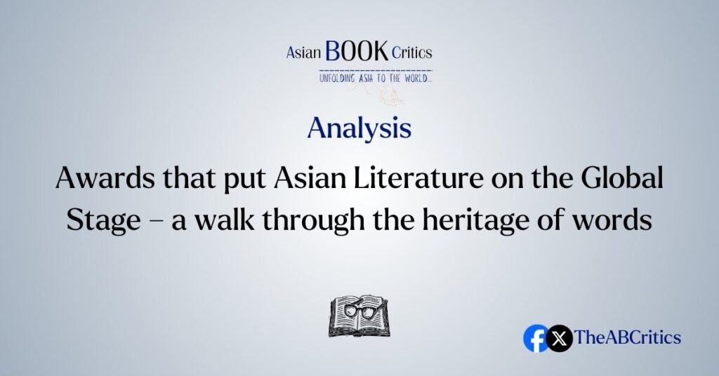 Awards that put Asian Literature on the Global Stage – a walk through the heritage of words Asian Book Critics